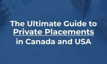 The Ultimate Guide to Private Placements in Canada and USA